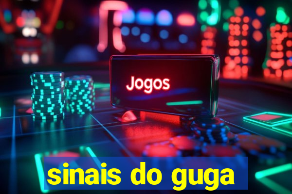 sinais do guga